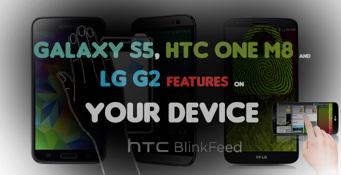 galaxy s5 htcone m8 and lg g2 features on any android device